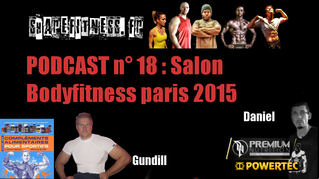 Podcast n°18 : Salon Bodyfitness 2015- FIBO- Tibo In Shape- Lafay